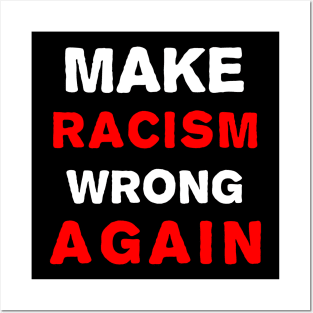 Make racism wrong again Posters and Art